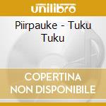 Piirpauke - Tuku Tuku cd musicale di Piirpauke