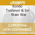 Kondo Toshinori & Im - Brain War cd musicale di Kondo Toshinori & Im