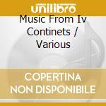 Music From Iv Continets / Various cd