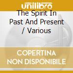 The Spirit In Past And Present / Various cd musicale di Jaro