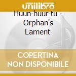 Huun-huur-tu - Orphan's Lament cd
