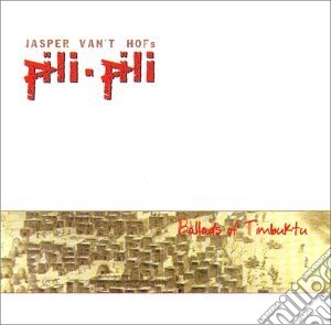 Pili Pili - Ballads Of Timbuktu cd musicale di Pili Pili