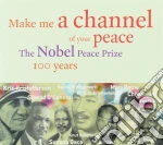 Make A Channel Of Your Peace - Nobel Peace Price 100 Years cd