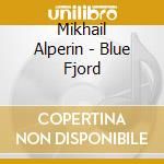 Mikhail Alperin - Blue Fjord