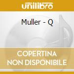 Muller - Q cd