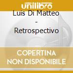 Luis Di Matteo - Retrospectivo cd musicale di Luis Di Matteo