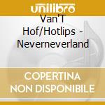 Van'T Hof/Hotlips - Neverneverland cd
