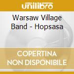 Warsaw Village Band - Hopsasa cd musicale di Warsaw Village Band