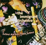 Immigrant Orchestra - Home Away From Home cd