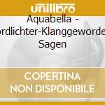 Aquabella - Nordlichter-Klanggewordene Sagen cd musicale di Aquabella