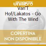 Van'T Hof/Lakatos - Go With The Wind cd