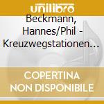 Beckmann, Hannes/Phil - Kreuzwegstationen Ii cd musicale di Beckmann, Hannes/Phil