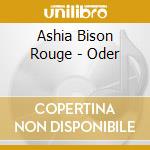 Ashia Bison Rouge - Oder cd musicale di Ashia Bison Rouge