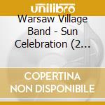 Warsaw Village Band - Sun Celebration (2 Cd) cd musicale di Warsaw Village Band