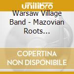 Warsaw Village Band - Mazovian Roots Re:Action cd