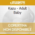 Kazu - Adult Baby cd