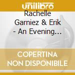 Rachelle Garniez & Erik - An Evening In New York cd musicale