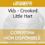 Vkb - Crooked Little Hart cd