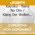 Kayoko - Nami No Oto / Klang Der Wellen Vol.2 cd musicale di Kayoko