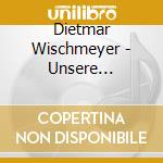 Dietmar Wischmeyer - Unsere Aeusserst Flachen cd musicale di Dietmar Wischmeyer