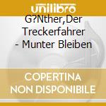 G?Nther,Der Treckerfahrer - Munter Bleiben cd