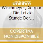 Wischmeyer,Dietmar - Die Letzte Stunde Der Dinosaurier cd musicale