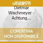 Dietmar Wischmeyer - Achtung Artgenosse cd