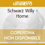 Schwarz Willy - Home cd