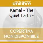 Kamal - The Quiet Earth - cd musicale di Kamal