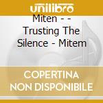 Miten - - Trusting The Silence - Mitem cd musicale di MITEN & PREMAL