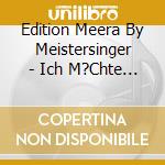 Edition Meera By Meistersinger - Ich M?Chte Nur In Deiner N?He cd
