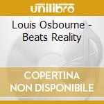 Louis Osbourne - Beats Reality cd