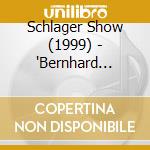 Schlager Show (1999) - 'Bernhard Brink, Anne Karin, Wolfgang Pet' cd