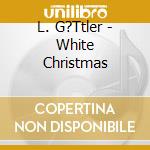 L. G?Ttler - White Christmas cd