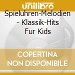 Spieluhren-Melodien - Klassik-Hits Fur Kids cd