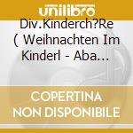 Div.Kinderch?Re ( Weihnachten Im Kinderl - Aba Heidschi Bumbeitschi cd