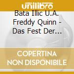 Bata Illic U.A. Freddy Quinn - Das Fest Der Liebe cd musicale di Bata Illic U.A. Freddy Quinn