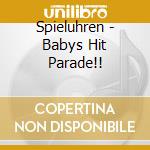 Spieluhren - Babys Hit Parade!! cd