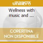 Wellness with music and ... cd