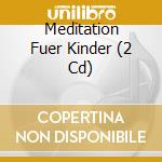 Meditation Fuer Kinder (2 Cd) cd