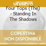 Four Tops (The) - Standing In The Shadows cd