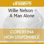 Willie Nelson - A Man Alone cd musicale di Willie Nelson