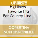 Highliners - Favorite Hits For Country Line Dancing cd