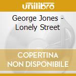 George Jones - Lonely Street cd musicale di George Jones