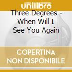 Three Degrees - When Will I See You Again cd musicale di Three Degrees