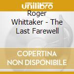 Roger Whittaker - The Last Farewell cd