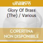 Glory Of Brass (The) / Various cd musicale di Terminal Video