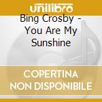 Bing Crosby - You Are My Sunshine cd