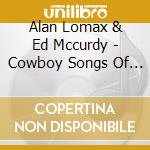 Alan Lomax & Ed Mccurdy - Cowboy Songs Of The Old West cd