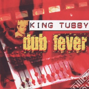 King Tubby - Dub Fever cd musicale di King Tubby